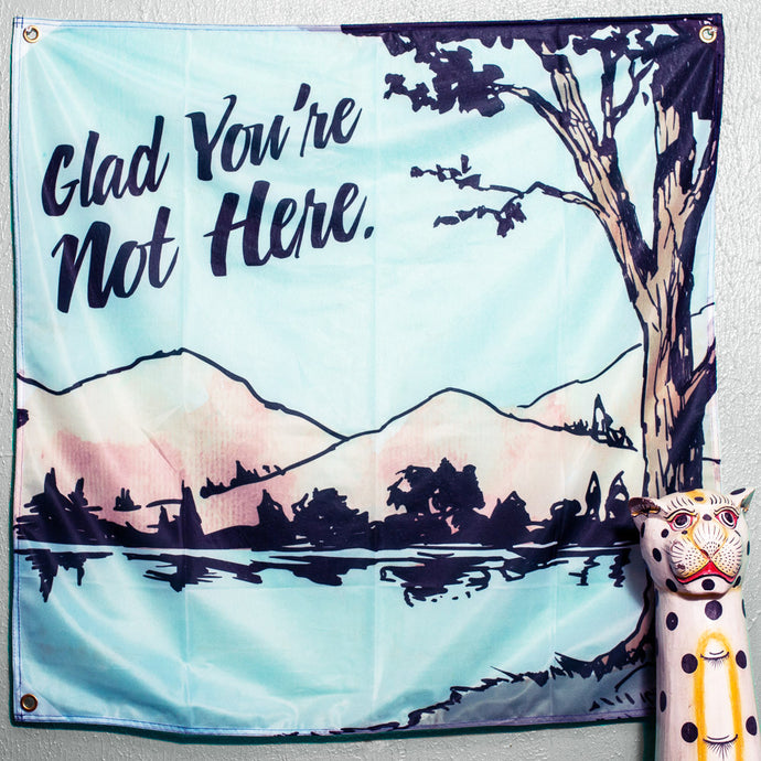 Glad You're Not Here Flag