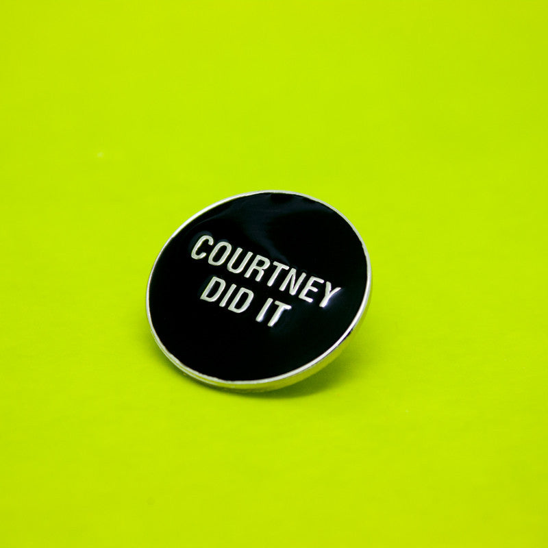 Courtney Did It Enamel Pin